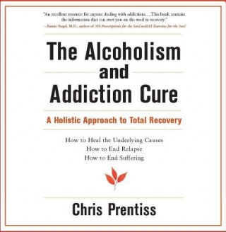 Buch Alcoholism and Addiction Cure Chris Prentiss