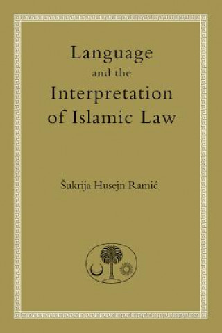 Buch Language and the Interpretation of Islamic Law Sukrija Husejn Ramic