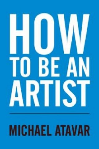 Livre How to be an Artist Michael Atavar