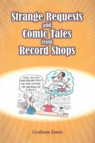 Kniha Strange Requests and Comic Tales from Record Shops Graham Jones