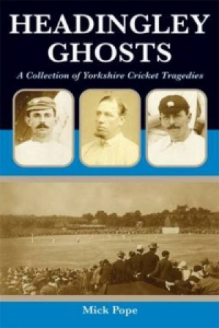 Kniha Headingley Ghosts Mick Pope