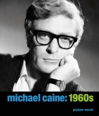 Kniha Michael Caine: 1960s Graham Marsh