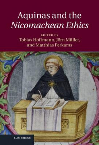 Könyv Aquinas and the Nicomachean Ethics Tobias Hoffmann & Jörn Muller