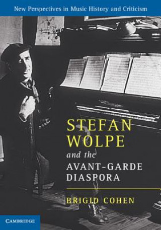 Kniha Stefan Wolpe and the Avant-Garde Diaspora Brigid Cohen