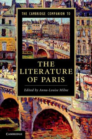 Könyv Cambridge Companion to the Literature of Paris Anna Louise Milne