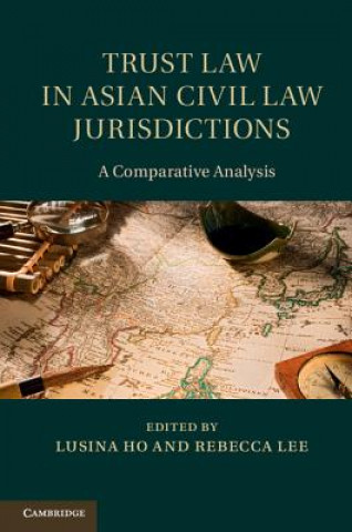 Kniha Trust Law in Asian Civil Law Jurisdictions Lusina Ho