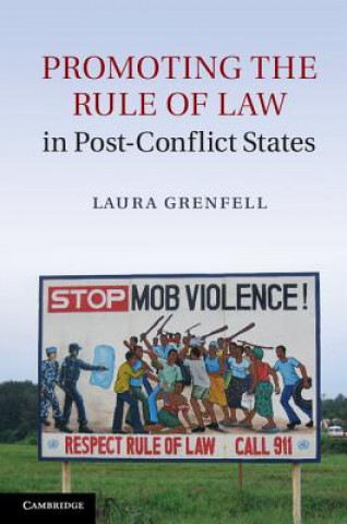 Kniha Promoting the Rule of Law in Post-Conflict States Laura Grenfell