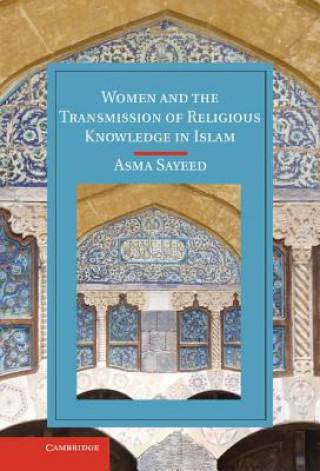 Buch Women and the Transmission of Religious Knowledge in Islam Asma Sayeed