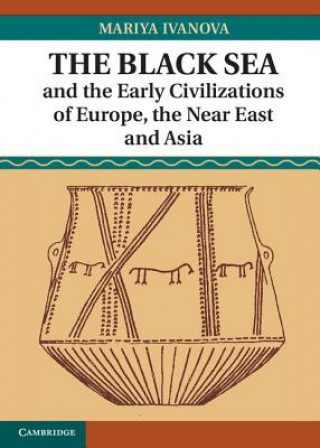 Könyv Black Sea and the Early Civilizations of Europe, the Near East and Asia Mariya Ivanova