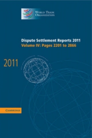 Carte Dispute Settlement Reports 2011: Volume 4, Pages 2201-2866 World Trade Organization