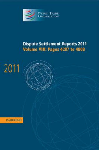Könyv Dispute Settlement Reports 2011: Volume 8, Pages 4287-4808 World Trade Organization