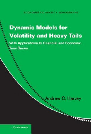 Carte Dynamic Models for Volatility and Heavy Tails Andrew C Harvey