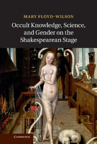 Carte Occult Knowledge, Science, and Gender on the Shakespearean Stage Mary Floyd Wilson