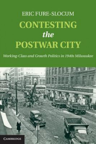 Книга Contesting the Postwar City Eric Fure Slocum