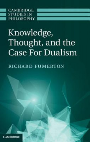Carte Knowledge, Thought, and the Case for Dualism Richard Fumerton