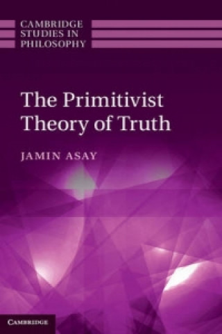 Kniha Primitivist Theory of Truth Jamin Asay