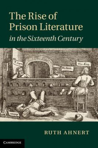 Knjiga Rise of Prison Literature in the Sixteenth Century Ruth Ahnert