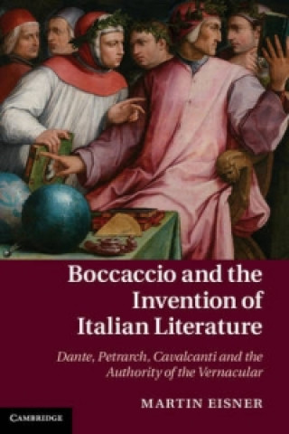 Carte Boccaccio and the Invention of Italian Literature Martin Eisner