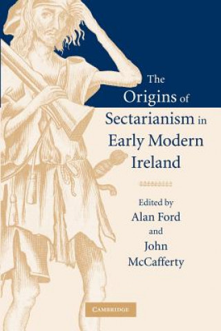 Kniha Origins of Sectarianism in Early Modern Ireland Alan Ford