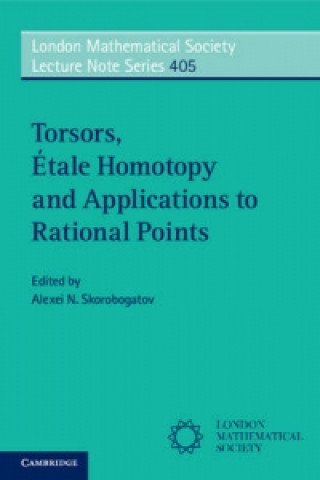 Livre Torsors, Etale Homotopy and Applications to Rational Points Alexei Skorobogatov