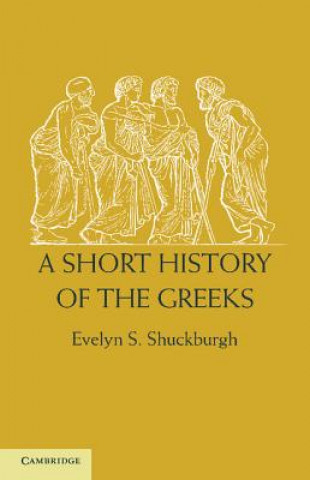 Kniha Short History of the Greeks Evelyn S Shuckburgh