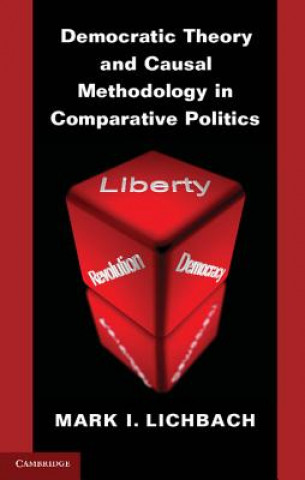 Könyv Democratic Theory and Causal Methodology in Comparative Politics Mark I Lichbach