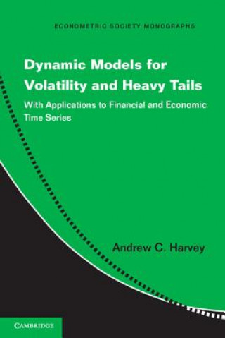 Kniha Dynamic Models for Volatility and Heavy Tails Andrew C Harvey