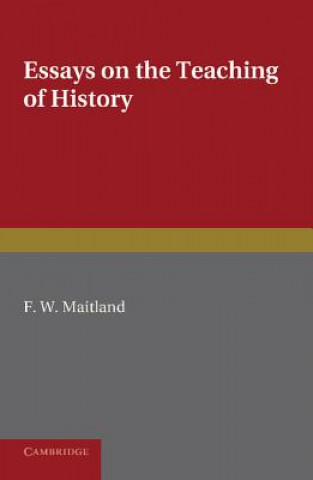 Kniha Essays on the Teaching of History F W Maitland