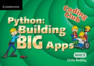 Carte Coding Club Python: Building Big Apps Level 3 Chris Roffey