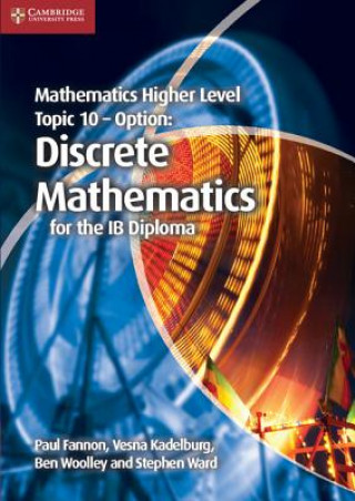 Könyv Mathematics Higher Level for the IB Diploma Option Topic 10 Discrete Mathematics Paul Fannon