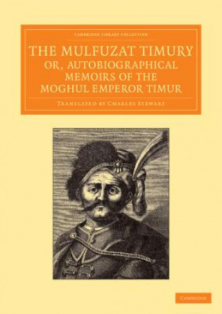 Carte Mulfuzat Timury, or, Autobiographical Memoirs of the Moghul Emperor Timur Timur