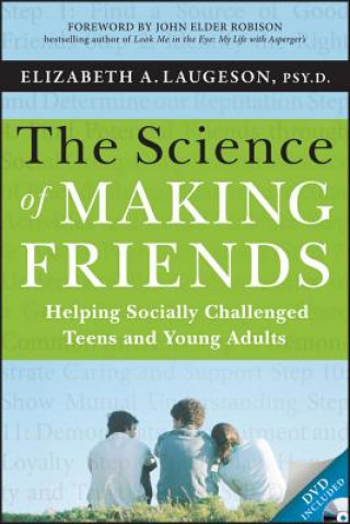 Kniha Science of Making Friends - Helping Socially allenged Teens and Young Adults Elizabeth Laugeson