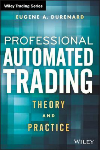 Kniha Professional Automated Trading - Theory and Practice Eugene A Durenard