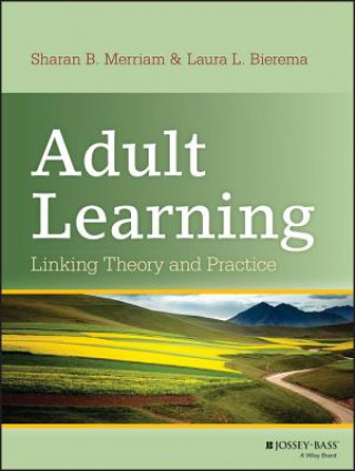 Könyv Adult Learning - Linking Theory and Practice Sharan B Merriam