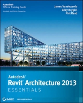 Kniha Autodesk Revit Architecture 2013 Essentials James Vandezande