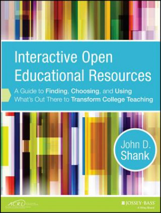 Knjiga Interactive Open Education Resources - A Guide to Finding, Choosing, and Using What's Out There to Transform College Teaching John D Shank