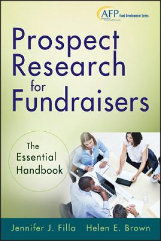 Knjiga Prospect Research for Fundraisers - The Essential Handbook (AFP Fund Development Series) Jennifer J Filla