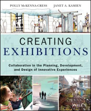 Kniha Creating Exhibitions - Collaboration in the Planning, Development, and Design of Innovative Experiences P McKenna Cress