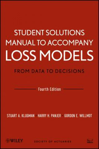 Könyv Student Solutions Manual to Accompany Loss Models  - From Data to Decisions 4e Stuart A Klugman