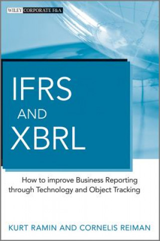Книга IFRS and XBRL - How to Improve Business Reporting Through Technology and Object Tracking Kurt Ramin