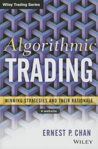 Könyv Algorithmic Trading + Website - Winning Strategies  and Their Rationale Ernie Chan