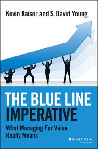 Könyv Blue Line Imperative - What Managing for Value Really Means Kevin Kaiser