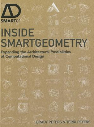 Knjiga Inside Smartgeometry - Expanding the Architectural Possibilities of Computational Design Terri Peters