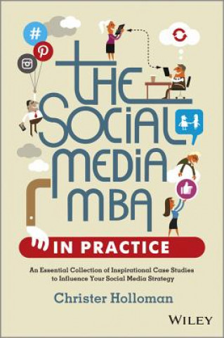 Buch Social Media MBA in Practice - An Essential Collection of Inspirational Case Studies to Influence your Social Media Strategy Christer Holloman