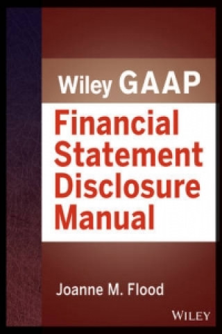 Kniha Wiley GAAP - Financial Statement Disclosures Manual Joanne Flood