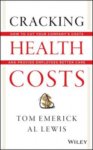 Książka Cracking Health Costs - How to Cut Your Company's Costs and Provide Employees Better Care Tom Emerick