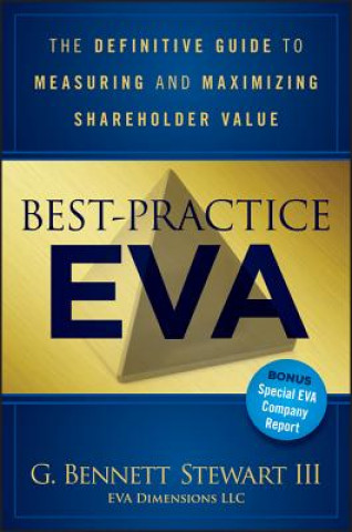 Könyv Best-Practice EVA - The Definitive Guide to Measuring and Maximizing Shareholder Value Bennett Stewart