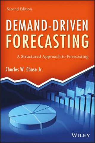Könyv Demand-Driven Forecasting, Second Edition - A Structured Approach to Forecasting Charles W. Chase