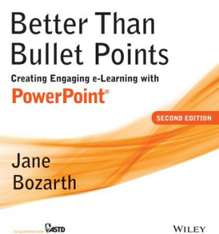 Könyv Better Than Bullet Points - Creating Engaging e-Learning with PowerPoint, Second Edition Jane Bozarth