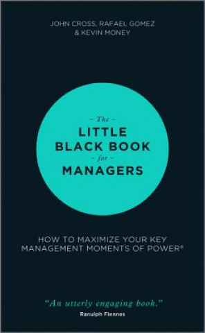 Könyv Little Black Book for Managers - How to Maximize Your Key Management Moments of Power John Cross